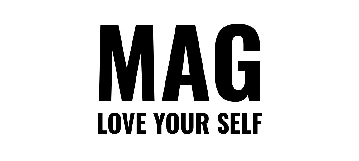 MAG LOVE YOUR SELF